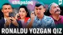 Shapaloq – Ronaldu yozgan qiz (hajviy ko’rsatuv)