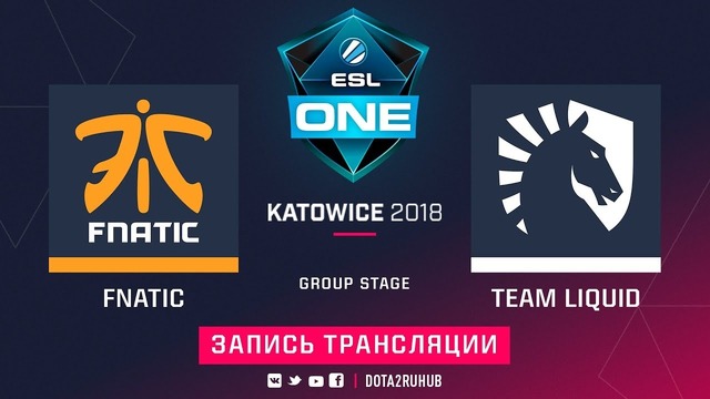 ESL One Katowice 2018 Major – Team Liquid vs Fnatic (Game 2, Play-off)