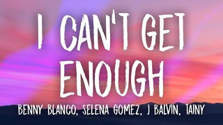 Benny Blanco, Tainy, Selena Gomez, J Balvin – I Can’t Get Enough (Lyrics)