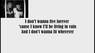 Zayn Malik & Taylor Swift – I Don’t Wanna Live Forever (Lyrics)