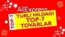Turli hildagi tovarlar top-7 AliExpress