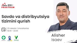 Savdo va distributsiya tizimini qurish | Praktikum | Alisher Isayev | Interview 03