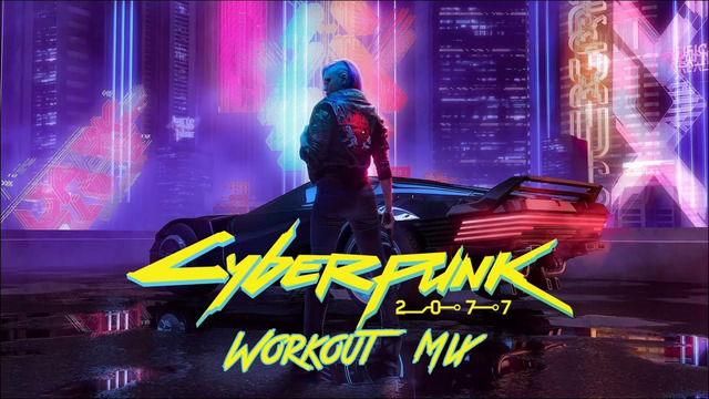 Cyberpunk 2077 – Workout Mix Vol.1 (Only OST)