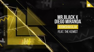 MR.BLACK X Diego Miranda feat. The Kemist – Boomshakalak