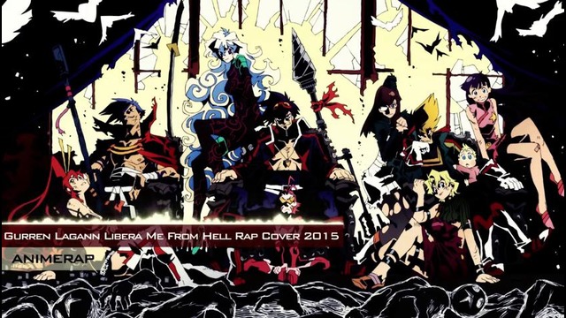 AnimeRap – Gurren Lagann Libera Me From Hell Rap Cover 2015