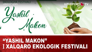 Yashil makon” I Xalqaro ekologik festivali