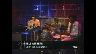 Bill Withers – Ain’t no sunshine