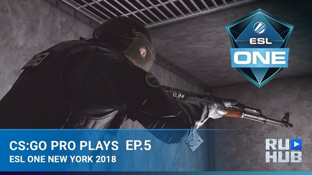 CS GO Pro Plays — ESL One New York 2018 Episode 5