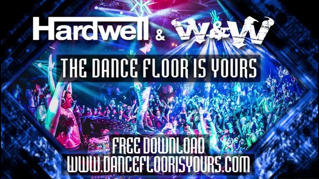 Hardwell & W&W – The Dance Floor Is Yours (Original Mix)