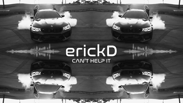 ErickD – Can`t help it