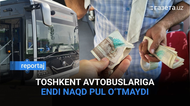 Toshkent avtobuslarida yo‘l haqi endi faqat kartalar va QR-kodli chiptalar bilan to‘lanadi