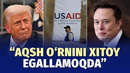 Tramp va Mask demontaji: USAID o‘rnini Xitoy egallamoqda