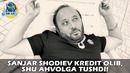 Санжар Шодиев кредит олиб, шу аҳволга тушди! | Sanjar Shodiev kredit olib, shu ahvolga tushdi