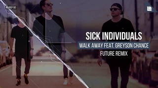 Sick Individuals – Walk Away (Future Remix)