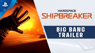 Hardspace: Shipbreaker | Big Bang Trailer | PS4