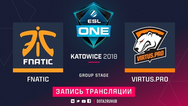 ESL One Katowice 2018 Major – Virtus.Pro vs Fnatic (Game 2, Play-off)