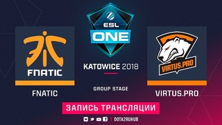 ESL One Katowice 2018 Major – Virtus.Pro vs Fnatic (Game 2, Play-off)