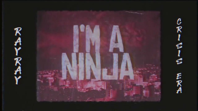 RayRay & Crisis Era – Ninja (Official Music Video)
