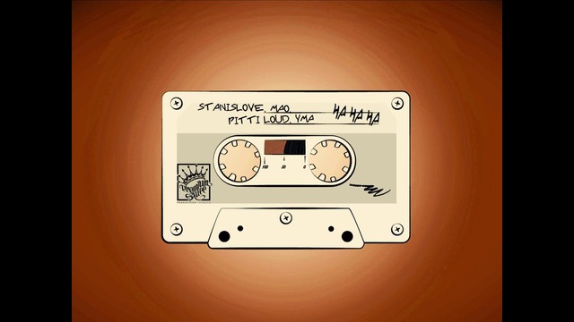 StanisLOVE, MAO, Pitti Loud, Yma – Ha Ha Ha