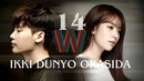 W: Ikki Dunyo Orasida 14