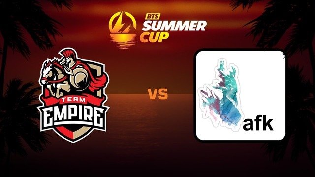 BTS Summer Cup – Team Empire vs AFK 20min (Game 3)