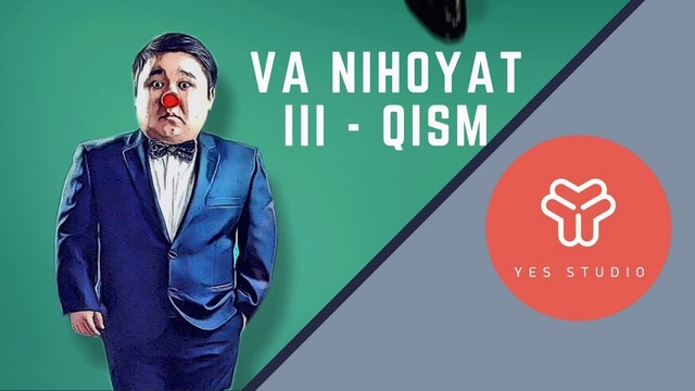 Va Nihoyat – 3-qism