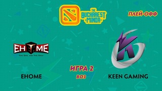 The Bucharest Minor – EHOME vs Keen Gaming (Game 2, Play-off)