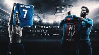 Real Madrid vs FC Barcelona – El Clasico | Promo Movie -17/18 (HD)