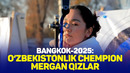 Bangkok-2025: O‘zbekistonlik chempion mergan qizlar