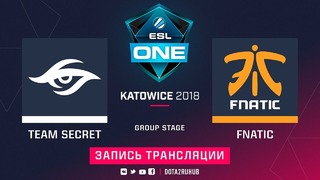 ESL One Katowice 2018 Major – Team Secret vs Fnatic (Game 1, Group B)