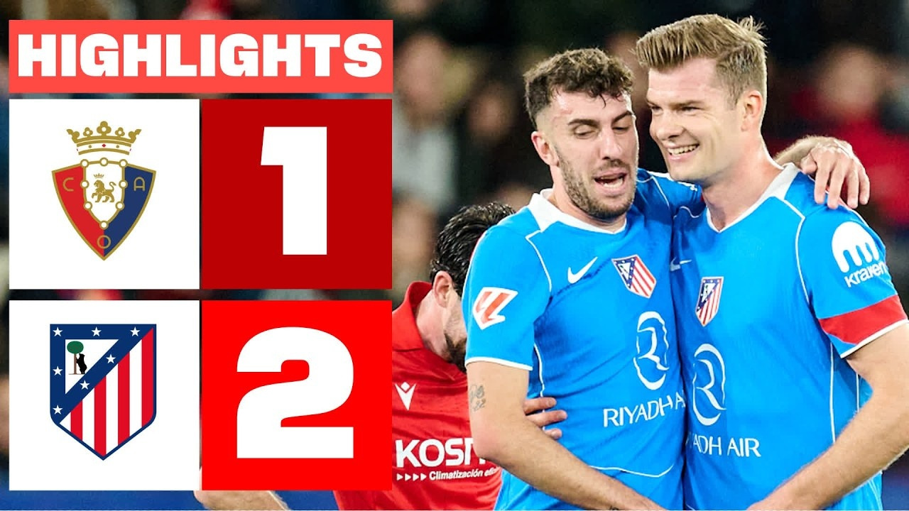 CA OSASUNA 1 – 2 ATLÉTICO DE MADRID | RESUMEN LALIGA EA SPORTS - Mover.uz