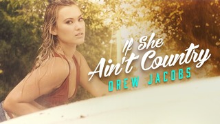 Drew Jacobs – If She Ain’t Country (Official Music Video 2018!)