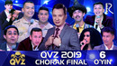 QVZ 2019 Chorak Final 6-O’yin
