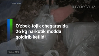 O‘zbek-tojik chegarasi yaqinida 26 kg narkotik modda qoldirib ketildi