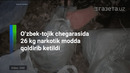 O‘zbek-tojik chegarasi yaqinida 26 kg narkotik modda qoldirib ketildi