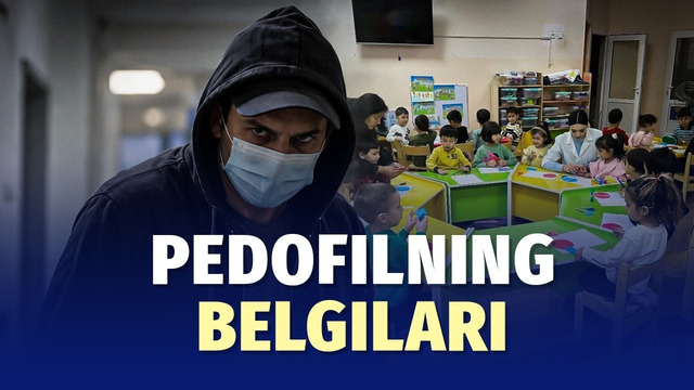 Pedofilning belgilari: Uni oldindan tanish mumkinmi