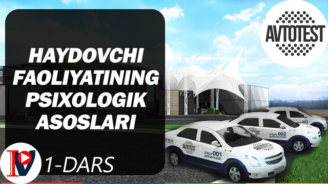 Haydovchi faoliyatining psixologik asoslari (1-dars) Ҳайдовчи фаолиятининг психологик асослари