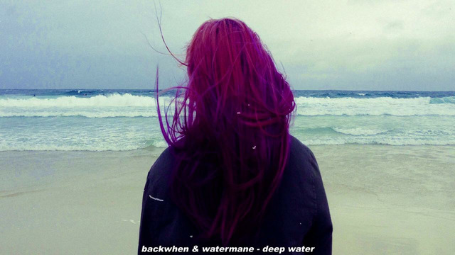 BACKWHEN & WATERMANE – Deep Water