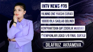 Yilning eng yaxshi surati, 18000 oila saqlab qolindi – INTV News #35