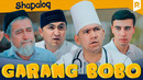 Shapaloq – Garang bobo (hajviy ko’rsatuv)