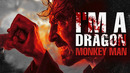 MONKEY MAN || I’m a Dragon
