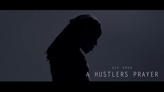 Ace Hood – A Hustler’s Prayer