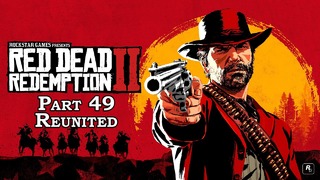 Прохождение Red Dead Redemption 2 на английском языке. Часть 49 – Reunited