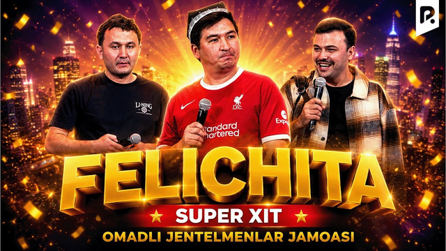 Felichita | Omadli jentelmenlar jamoasi | QVZ 2025
