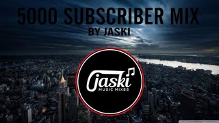 Jaski Music Mixes 5000 Subscriber Mix