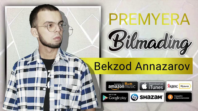 Bekzod Annazarov – Bilmading (PREMYERA) 2019