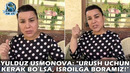 Юлдуз Усмонова: «Уруш учун керак бўлса, Исроилга борамиз!»