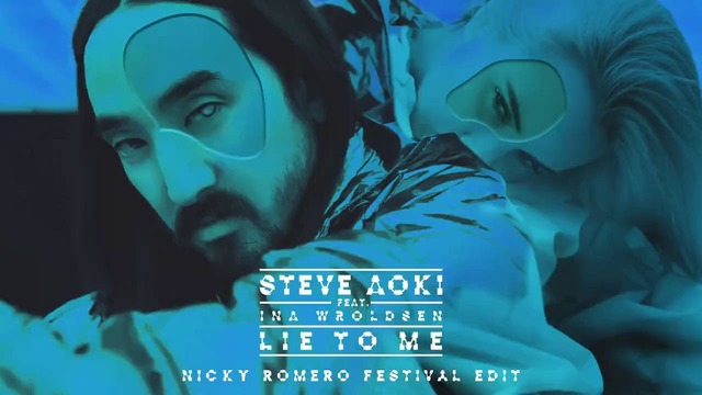 Steve Aoki feat. Ina Wroldsen – Lie To Me (Nicky Romero Festival Edit)