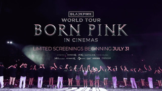 BLACKPINK – WORLD TOUR [BORN PINK] IN CINEMAS MAIN TRAILER