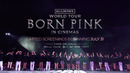 BLACKPINK – WORLD TOUR [BORN PINK] IN CINEMAS MAIN TRAILER